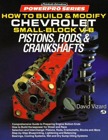 Imagen de archivo de How to Build & Modify Chevrolet Small-Block V-8 Pistons, Rods & Crankshafts (Powerpro Series) a la venta por KuleliBooks