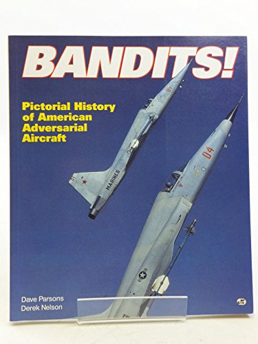 Beispielbild fr Bandits!: Pictorial History of American Adversarial Aircraft zum Verkauf von Wonder Book