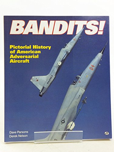 9780879386238: Bandits!: Pictorial History of American Adversarial Aircraft: Practical History of American Adversary Aircraft