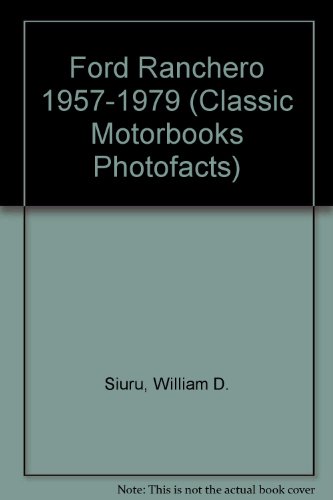 Ford Ranchero, 1957-1979 (Classic Motorbooks Photofacts) (9780879386450) by Siuru, Bill; Holder, Bill