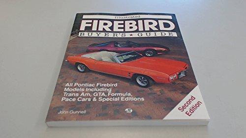Illustrated Firebird Buyer's Guide (Illustrated Buyer's Guide) (9780879386535) by Gunnell, John