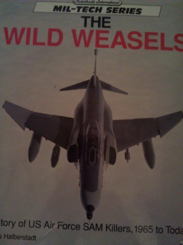 Mil-Tech Series: The Wild Weasels: History of US Airforce SAM Killers, 1965 to Today