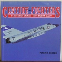 Stock image for Century Series Fighters: F100 Super Sabre-F106 Delta Dart for sale by HPB-Red