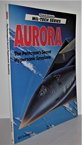 Imagen de archivo de Aurora: The Pentagon's Secret Hypersonic Spyplane (Mil-Tech Series) a la venta por Ergodebooks