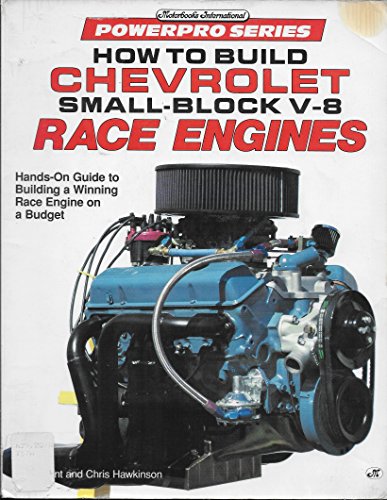 How to Build Chevrolet Small Block V8 Race Engines (Motorbooks International Powerpro Series) (9780879387839) by Tarrant, Bill; Hawkinson, Chris