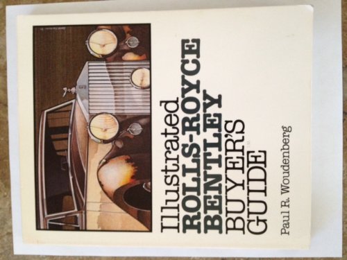 Beispielbild fr Illustrated Rolls-Royce & Bentley Buyer's Guide: Model Histories, Specifications, Production Numbers, & More (Illustrated Buyer's Guide) zum Verkauf von Magers and Quinn Booksellers
