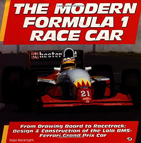 Beispielbild fr The Modern Formula 1 Car from Concept to Completion: Design and Development of the Lola BMS-Ferrari Grand Prix Car zum Verkauf von WorldofBooks