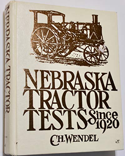 Nebraska Tractor Tests Since 1920 (Crestline Series) (9780879388263) by Wendel, C. H.