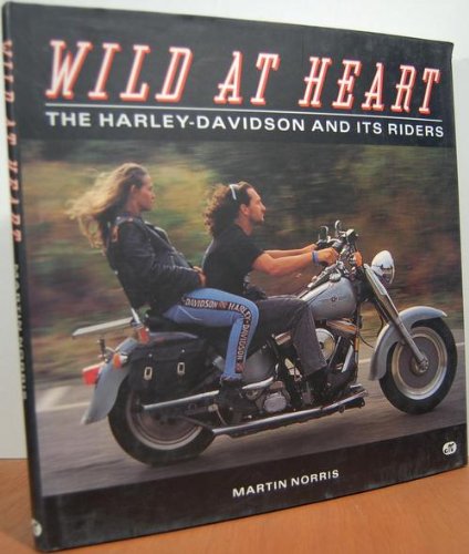 Stock image for Wild at Heart: The Harley-Davidson and Its Riders for sale by Books  Revisited