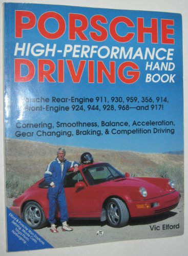 Imagen de archivo de Porsche High-Performance Driving Handbook: Porsche Rear-Engine 911, 930, 959, 356, 914, Front-Engine 924, 944, 928, 968, and 917! a la venta por Books of the Smoky Mountains