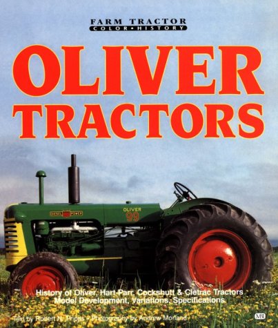Beispielbild fr Oliver Tractors/History of Oliver, Hart-Parr, Cockshutt Cletrac Tractors Model Development, Variations, Specifications (Motorbooks International Fa) zum Verkauf von Goodwill