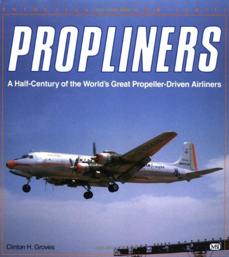 Beispielbild fr Propliners: A Half-Century of the World's Great Propeller-Driven Airliners (Enthusiast Color Series) zum Verkauf von Ergodebooks