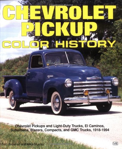 Chevrolet Pickup: Color History : Chevrolet Pickups and Light-Duty Trucks, El Caminos, Suburbans,...