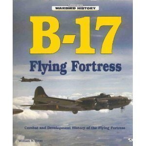 9780879388812: B-17 Flying Fortress (Warbird History S.)