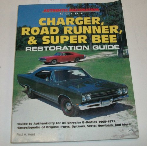 Stock image for Charger, Road Runner, Super Bee Restoration Guide (Authentic Restoric Guides) for sale by Byrd Books