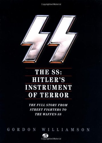Stock image for The SS: Hitlers Instrument of Terror: The Full Story From Street Fighters to the Waffen-SS for sale by New Legacy Books