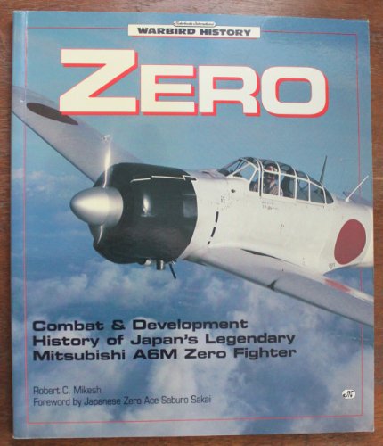 Stock image for Zero: Combat and Development History of Japan's Legendary Mitsubishi A6M Zero Fighter (Motorbooks International Warbird History) for sale by SecondSale