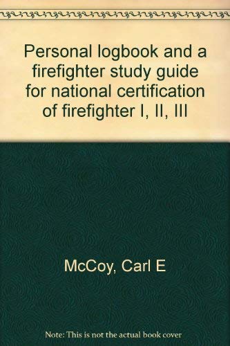 Stock image for Personal logbook and a firefighter study guide for national certification of firefighter I, II, III for sale by Irish Booksellers