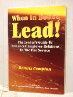 Stock image for When in Doubt, Lead! : The Leader's Guide to Enhanced Employee Relations in the Fire for sale by Better World Books