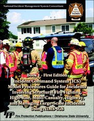 Beispielbild fr Incident Command Systems (ICS) / Model Procedures Guide for Incidents Involving Structural Fire Fighting, High-Rise, Multi-Casualty, Highway, and Managing Large-Scale Incidents Using NIMS-ICS, Book 1 zum Verkauf von Byrd Books