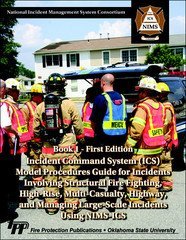 Stock image for Incident Command Systems (ICS) / Model Procedures Guide for Incidents Involving Structural Fire Fighting, High-Rise, Multi-Casualty, Highway, and Managing Large-Scale Incidents Using NIMS-ICS, Book 1 for sale by Byrd Books