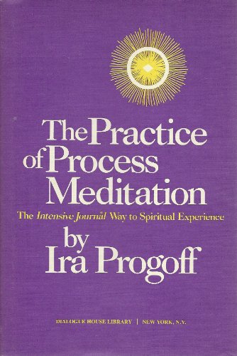 Beispielbild fr The Practice of Process Meditation : The Intensive Journal Way to Spiritual Experience zum Verkauf von Better World Books