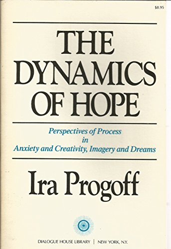 Beispielbild fr The Dynamics of Hope: Perspectives of Process in Anxiety and Creativity, Imagery and Dreams zum Verkauf von Ergodebooks