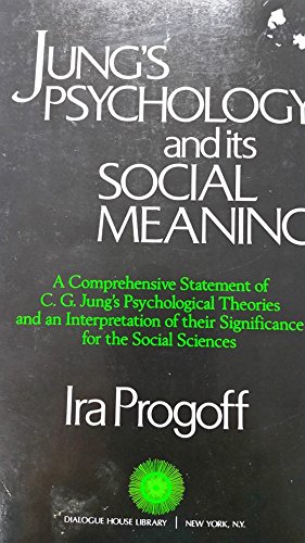 Beispielbild fr Jung's Psychology and Its Social Meaning: An Integrative Statement of C. G. Jung's Psychological Theories and an Interpretation of Their Significanc zum Verkauf von Front Cover Books