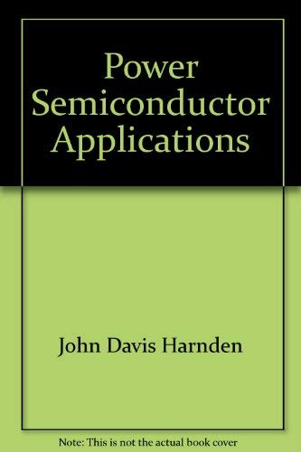 Imagen de archivo de Power Semiconductor Applications. Volume I: General Considerations. Volume II: Equipment and Systems. TWO VOLUME SET. a la venta por Brentwood Books