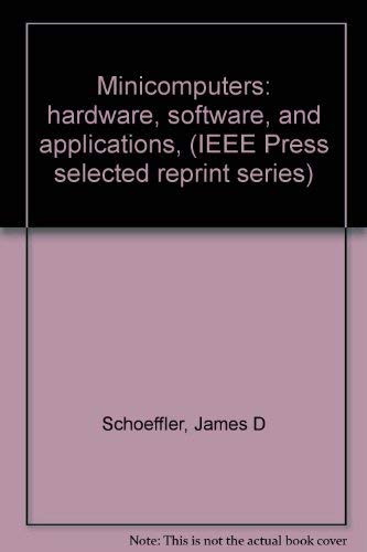 9780879420161: Minicomputers: hardware, software, and applications, (IEEE Press selected reprint series)