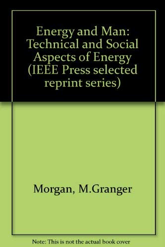 Beispielbild fr Energy and Man: Technical and Social Aspects of Energy (IEEE Press selected reprint series) zum Verkauf von Basement Seller 101