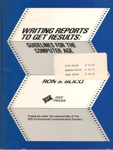 WRITING REPORTS TO GET RESULTS: GUIDELINES FOR THE COMPUTER AGE, IEEE Order Number PC02154.