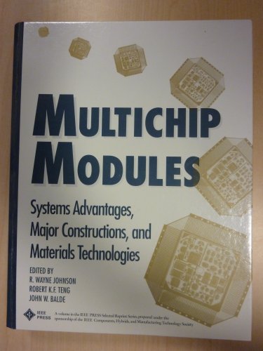 Multichip Modules - Systems Advantages, Major Constructions and Materials Technologies