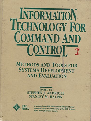 9780879422707: Information Technology for Command and Control: Methods and Tools for Systems Development and Evaluation (IEEE Press Selected Reprint Series)