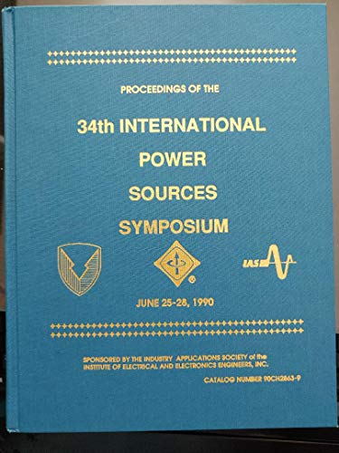 Stock image for POWER SOURCES SYMPOSIUM, 1990, IEEE 34th International. Hyatt Cherry Hill; Cherry Hill, NJ; June 25-28, 1990 for sale by SUNSET BOOKS