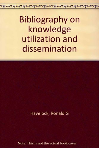 Bibliography on knowledge utilization and dissemination