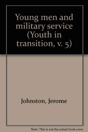 Imagen de archivo de Young men and military service (Youth in transition, v. 5) a la venta por BookHolders