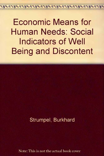 Stock image for Economic Means for Human Needs: Social Indicators of Well Being and Discontent for sale by Kennys Bookstore
