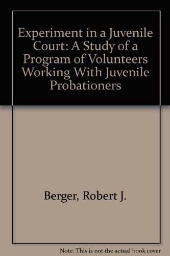 Stock image for Experiment in a Juvenile Court: A Study of a Program of Volunteers Working with Juvenile Probationers for sale by Zubal-Books, Since 1961