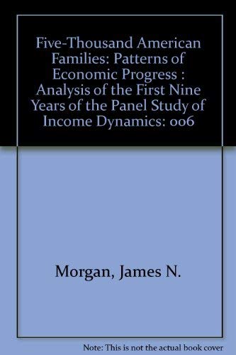 Stock image for Five-Thousand American Families: Patterns of Economic Progress : Analysis of the First Nine Years of the Panel Study of Income Dynamics: 006 for sale by Sequitur Books