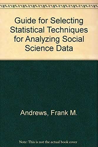 Stock image for A Guide for Selecting Statistical Techniques for Analyzing Social Science Data for sale by Better World Books