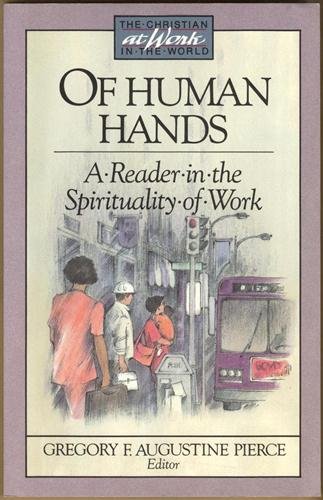 Stock image for Of Human Hands: A Reader in the Spirituality of Work (Christian at Work in the World) for sale by Half Price Books Inc.