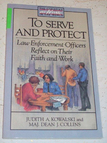 Imagen de archivo de To Serve and Protect: The Spirituality of Law Enforcement Officers a la venta por Kennys Bookstore