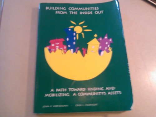 9780879461089: Building Communities from inside out: A Path toward Finding and Mobilizing a Community's Assets