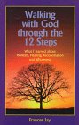 Beispielbild fr Walking with God Through the 12 Steps: What I Learned about Honesty, Healing, Reconciliation and Wholeness zum Verkauf von ThriftBooks-Dallas