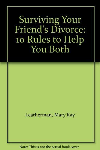 Stock image for Surviving Your Friend's Divorce: 10 Rules to Help You Both for sale by Ergodebooks