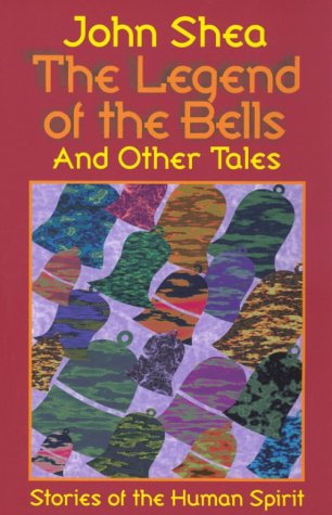Beispielbild fr The Legend of the Bells and Other Tales: Stories of the Human Spirit zum Verkauf von Wonder Book