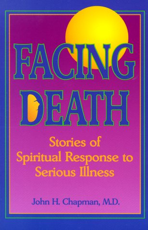 Beispielbild fr Facing Death: Stories of Spiritual Response to Serious Illness zum Verkauf von Wonder Book