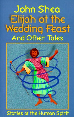 Stock image for Elijah at the Wedding Feast and Other Tales: Stories of the Human Spirit for sale by Front Cover Books