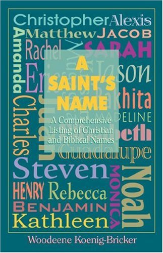 Imagen de archivo de A Saint's Name: A Comprehensive Listing of Christian & Biblical Names a la venta por HPB-Emerald